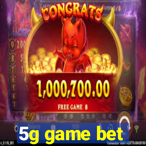 5g game bet